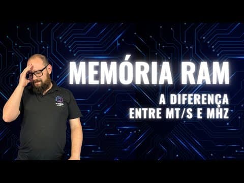 Memória RAM: Diferença entre MT/s e MHz e Impacto no Desempenho