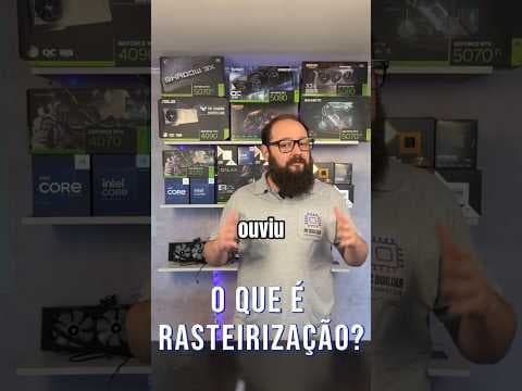 O que é Rasterização? Entenda como sua GPU Cria Imagens