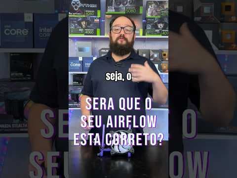 Como Posicionar Ventoinhas no PC para Melhor Airflow